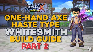 ROX  BlacksmithWhitesmith Guide  OneHand Axe Haste Build Guide Part 2  Tagalog [upl. by Ennalyrehc]