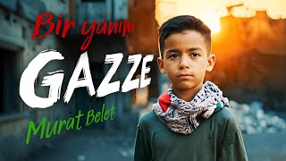 BİR YANIM GAZZE  MURAT BELET [upl. by Westhead587]