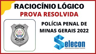 📚BANCA SELECON 2022 🧑‍🏫 Raciocínio Lógico ✅ Concurso Polícia Penal de Minas Gerais ppmg ppmg2022 [upl. by Shreve874]