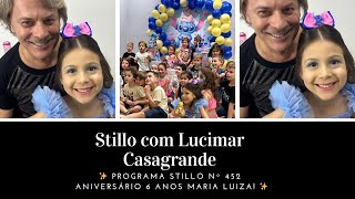 ✨ Stillo com Lucimar  Edição 452 aniversário de 6 anos da pequena Maria Luiza ✨ [upl. by Assiluy]