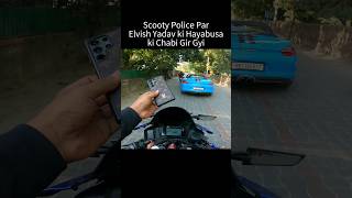 Scooty Police Par Elvish Yadav ki Hayabusa ki Chabi Gir Gyi shortvideo trending viralvideo [upl. by Mahalia]