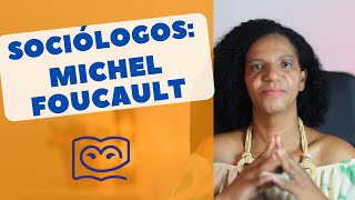 Sociólogos na Educação MICHEL FOUCAULT [upl. by Macdermot]