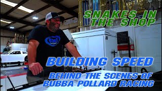 BUILDING SPEED  BEHIND THE SCENES OF BUBBA POLLARD RACING “Snakes in the shop [upl. by Joann]