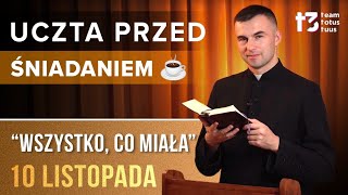 UCZTA PRZED ŚNIADANIEM ☕  Wszystko co miała EWANGELIA  10 LISTOPADA [upl. by Devitt702]