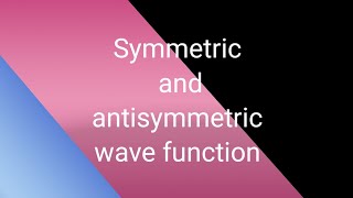 Symmetric and antisymmetric wave function [upl. by Ielerol]