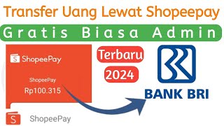 ✅ Cara Transfer Uang Lewat Shopeepay Ke BRI Gratis Biaya Admin  Terbaru 2024 [upl. by Arahas]