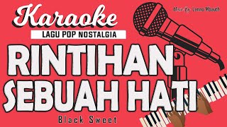 Karaoke  RINTIHAN SEBUAH HATI  Black Sweet  Music By Lanno Mbauth [upl. by Eecal]