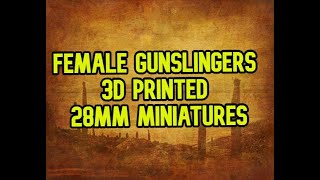 Wild West Female Gunslingers 3D Resin Printed Miniatures [upl. by Nnaael]