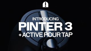 Introducing Pinter 3 and Active Pour Tap [upl. by Trix]