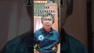 TAK TERBATAS KUASAMU TUHAN TAK TERBATAS KUASAMU TUHAN TAK TERBATAS KUASAMU TUHAN [upl. by Olivier1]