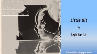 Lykke Li  Little Bit Lyrics [upl. by Cthrine365]