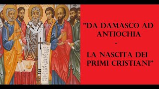 quotDa Damasco ad Antiochia la nascita dei primi cristianiquot [upl. by Zach914]