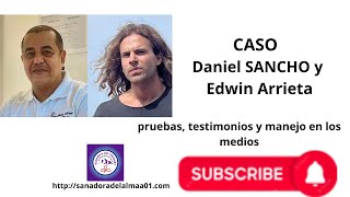 Caso DANIEL SANCHO y Edwin Arrietasanadoradelalmaa01 [upl. by Moncear761]