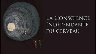 La conscience indépendante du cerveau [upl. by Linehan754]