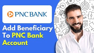 How To Add Beneficiary To PNC Bank Account [upl. by Ker293]