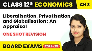 Liberalisation Privatisation amp Globalisation An Appraisal  One Shot Revision  Class 12 Chapter 3 [upl. by Atinor307]