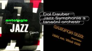 Antologie czech jazz 07  Dol Dauber Jazz Symphonie a taneční orchestr Saxofon Suzi 1928mpg [upl. by Irihs]