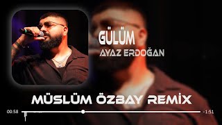 Ayaz Erdoğan  Gülüm  Müslüm Özbay Remix  I Bile Bile Bana Yine Zehir Ediyon [upl. by Nevai]