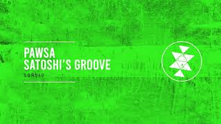 PAWSA  SATOSHIS GROOVE SGR060 [upl. by Pavia]