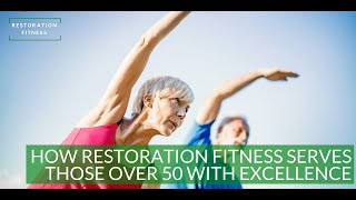 How Restoration Fitness Serves those Over 50 with Excellence [upl. by Dewitt404]