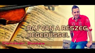 🔴 Baj van a részeg hegedűssel ★ [upl. by Gainor879]