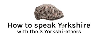 How to Speak Yorkshire  For Yorkshire Day [upl. by Annekim73]