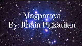 Magparaya  By Rhain Pigkaulan  Lyrics [upl. by Alpheus]