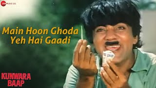 Main Hoon Ghoda Yeh Hai Gaadi  Kunwara Baap  Kishore Kumar amp Mehmood  Vinod Mehra amp Dharmendra [upl. by Cathrine]