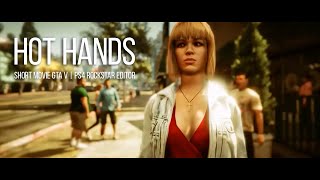 HOT HANDS  Short Movie GTA V  PS4 Cinematic Rockstar Editor [upl. by Echikson]