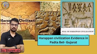 Harappan civilization Evidence in Padta Bet Gujarat  by Shyam sir  upsc  uppcs [upl. by Yelsnia677]