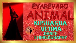 ANIMAL Evarevaro  Ranbir KapoorTripti Dimri  Sandeep V  Vishal M  Dance by Kushagra Verma [upl. by Rachel]