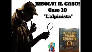 RISOLVI TU IL CASO  Delitti alla Agatha Christie  Caso 10 quotLalpinistaquot [upl. by Slocum]