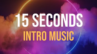 15 Second Intro Music 🎶 Royalty Free Intros For Videos Vlogs And Podcasts [upl. by Aryhs]