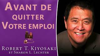 Avant de quitter votre emploi Robert Kiyosaki et Sharon L Lechter Livre audio [upl. by Merrel]