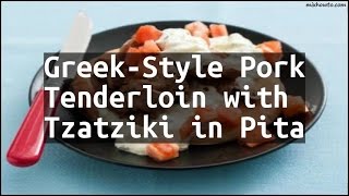 Recipe GreekStyle Pork Tenderloin with Tzatziki in Pita [upl. by Semele]