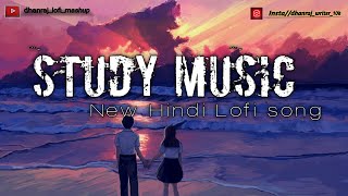 Study Music Lofi Songs Mashup  New Hindi Lofi By Dhanrajlofimashup [upl. by Idnam]