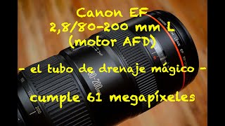 Canon EF 2880200mm L  el quottubo de drenaje mágicoquot el objetivo cumple con los 61 MP de la Sony A7 [upl. by Solokin325]