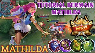 TUTORIAL BERMAIN MATHILDA GAMEPLAY MATHILDA  BUILD TOP 1GLOBAL MATHILDA  MLBB [upl. by Amzu892]