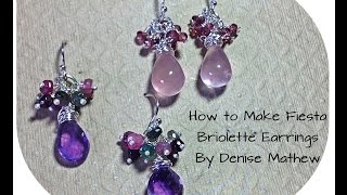 How to Make Fiesta Briolette Earrings by Denise Mathew [upl. by Sadiras794]