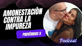 AMONESTACIÓN CONTRA LA IMPUREZA provérbios 5 [upl. by Bum537]