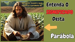 A parábola do Semeador  EXPLICAÇÃO DE JESUS [upl. by Funch44]