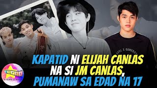 Kapatid ni Elijah Canlas na si JM Canlas pumanaw sa edad na 17 [upl. by Decker]