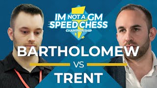 Bartholomew vs Trent  IM Not A GM Speed Chess Championship [upl. by Agarhs]