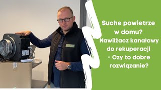 Suche powietrze w domu Nawilżacz kanałowy do rekuperacji czy to dobre rozwiązanie [upl. by Tabatha]