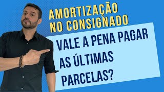 Amortização de parcelas do empréstimo consignado  Vale a pena pagar parcelas antecipadas [upl. by Dimmick]