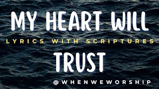 My Heart Will Trust  Hillsong Worship  Lyrics With Scriptures whenwemeditate [upl. by Hpesojnhoj]