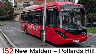 London Bus Route 152 New Malden to Pollards Hill [upl. by Rolfston199]