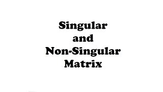 Singular and Non Singular Matrix [upl. by Daren]