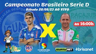 Iguatu X Pacajus  AO VIVO  Campeonato Brasileiro Série D [upl. by Raeann]