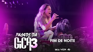 Pagode da Gica 3  Fim de Noite Clipe Oficial [upl. by Itak]